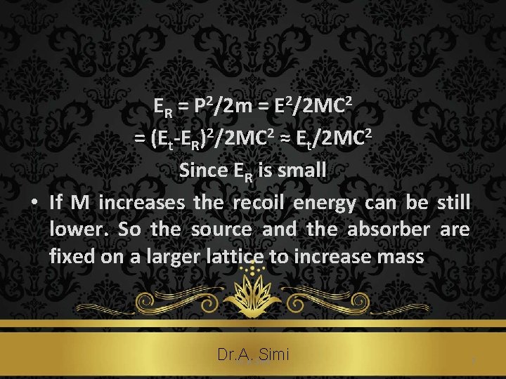 ER = P 2/2 m = E 2/2 MC 2 = (Et-ER)2/2 MC 2