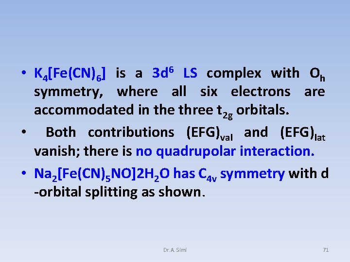  • K 4[Fe(CN)6] is a 3 d 6 LS complex with Oh symmetry,