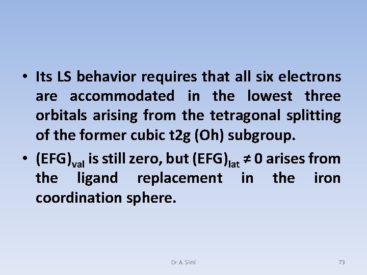  • Its LS behavior requires that all six electrons are accommodated in the