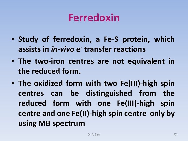 Ferredoxin • Study of ferredoxin, a Fe-S protein, which assists in in-vivo e- transfer