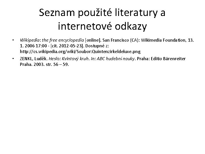 Seznam použité literatury a internetové odkazy • • Wikipedia: the free encyclopedia [online]. San