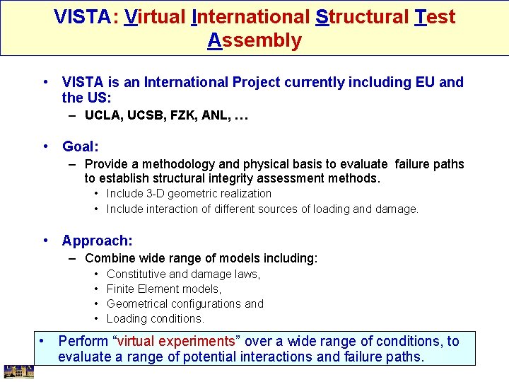 VISTA: Virtual International Structural Test Assembly • VISTA is an International Project currently including