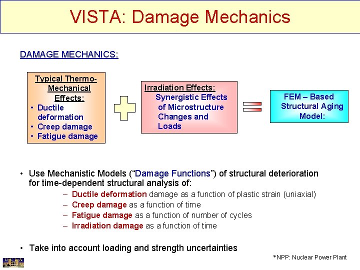 VISTA: Damage Mechanics DAMAGE MECHANICS: Typical Thermo. Mechanical Effects: • Ductile deformation • Creep