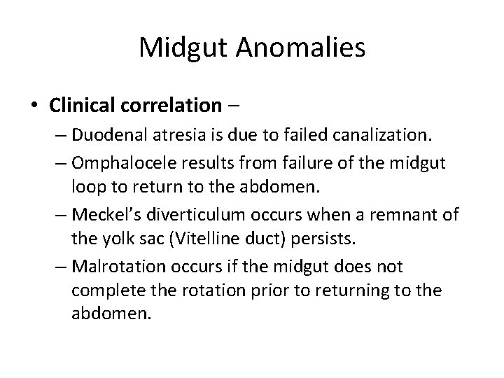 Midgut Anomalies • Clinical correlation – – Duodenal atresia is due to failed canalization.