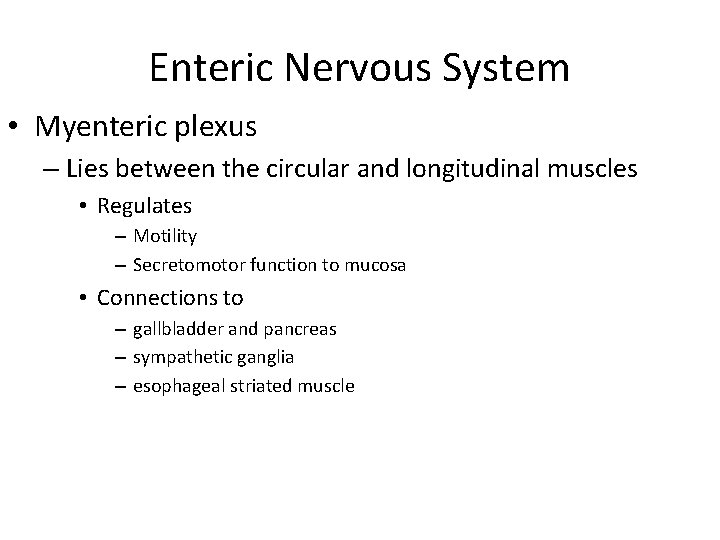 Enteric Nervous System • Myenteric plexus – Lies between the circular and longitudinal muscles