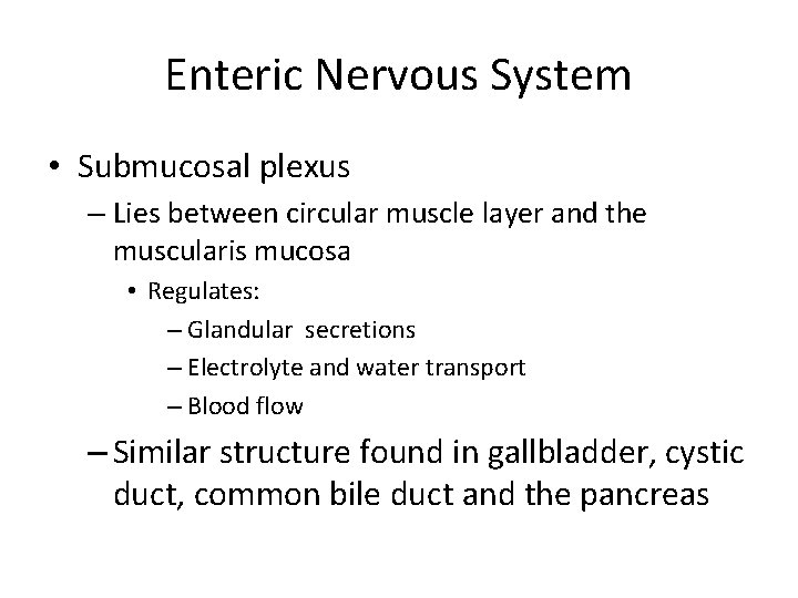 Enteric Nervous System • Submucosal plexus – Lies between circular muscle layer and the