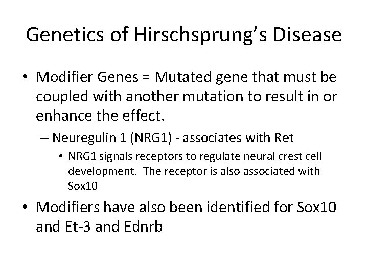 Genetics of Hirschsprung’s Disease • Modifier Genes = Mutated gene that must be coupled