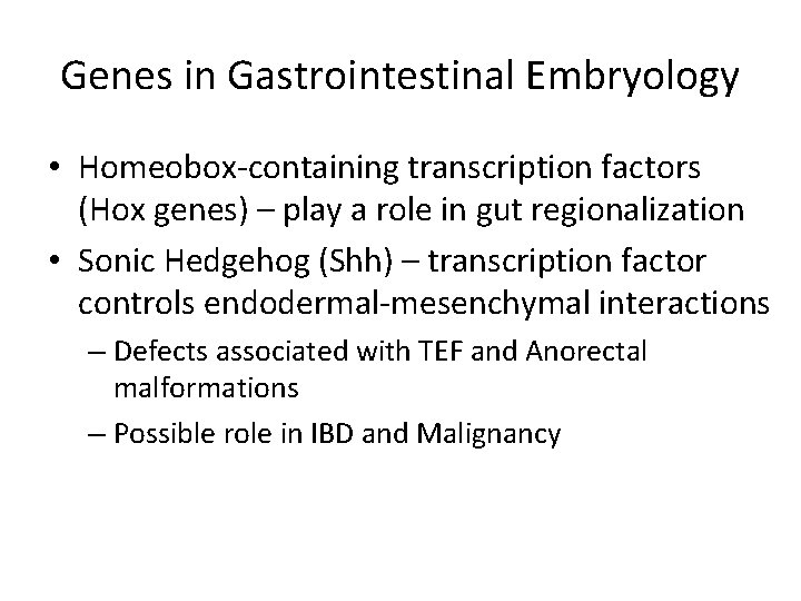 Genes in Gastrointestinal Embryology • Homeobox-containing transcription factors (Hox genes) – play a role