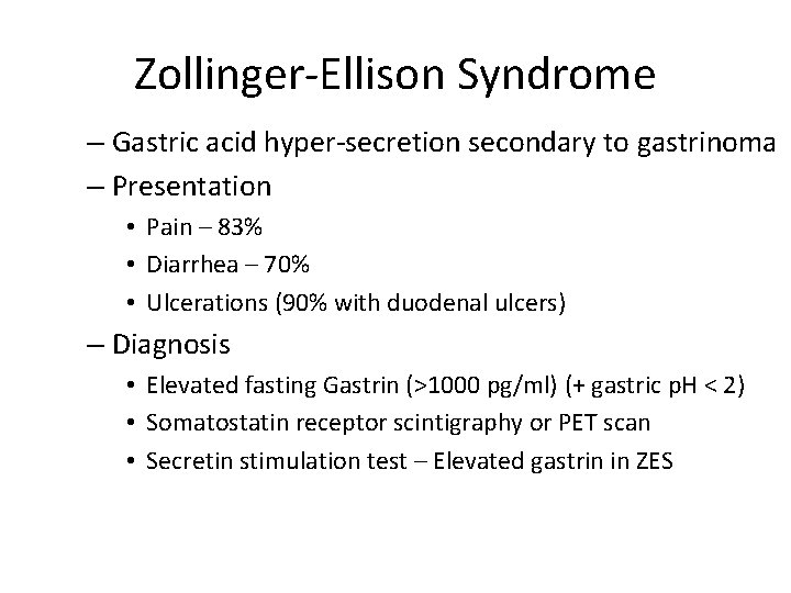 Zollinger-Ellison Syndrome – Gastric acid hyper-secretion secondary to gastrinoma – Presentation • Pain –