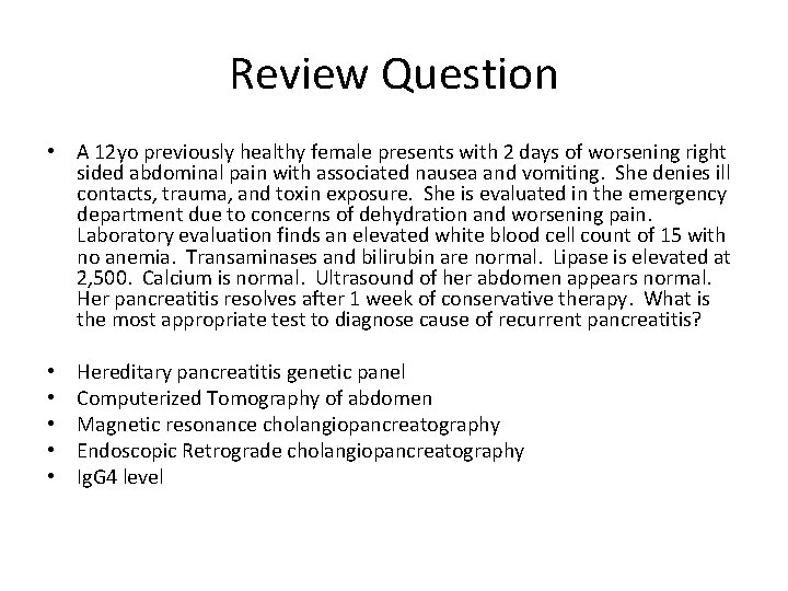 Review Question • A 12 yo previously healthy female presents with 2 days of