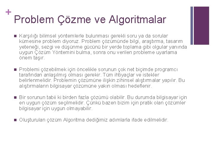 + Problem Çözme ve Algoritmalar n Karşılığı bilimsel yöntemlerle bulunması gerekli soru ya da