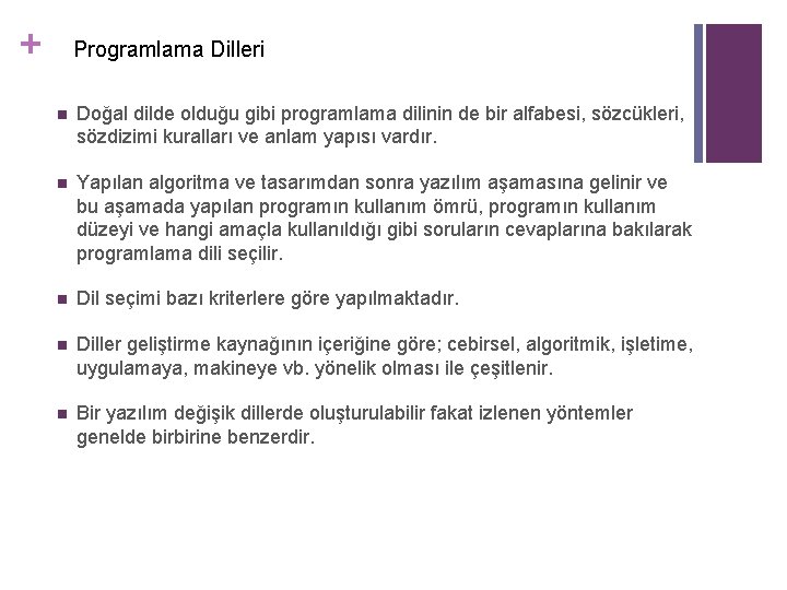 + Programlama Dilleri n Doğal dilde olduğu gibi programlama dilinin de bir alfabesi, sözcükleri,
