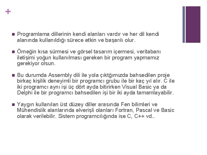 + n Programlama dillerinin kendi alanları vardır ve her dil kendi alanında kullanıldığı sürece