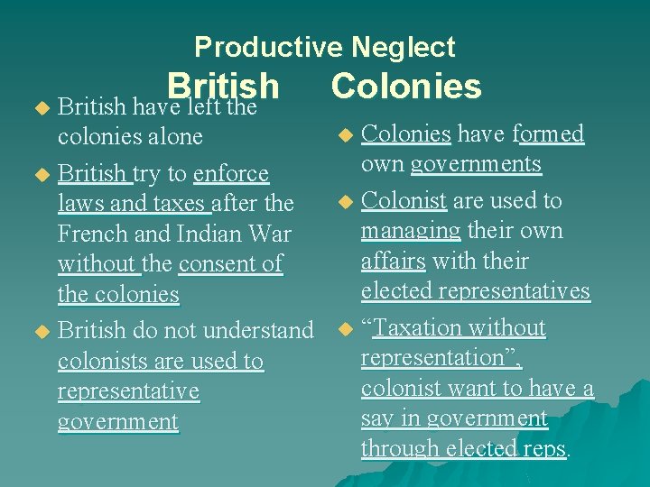Productive Neglect British u British have left the colonies alone u British try to
