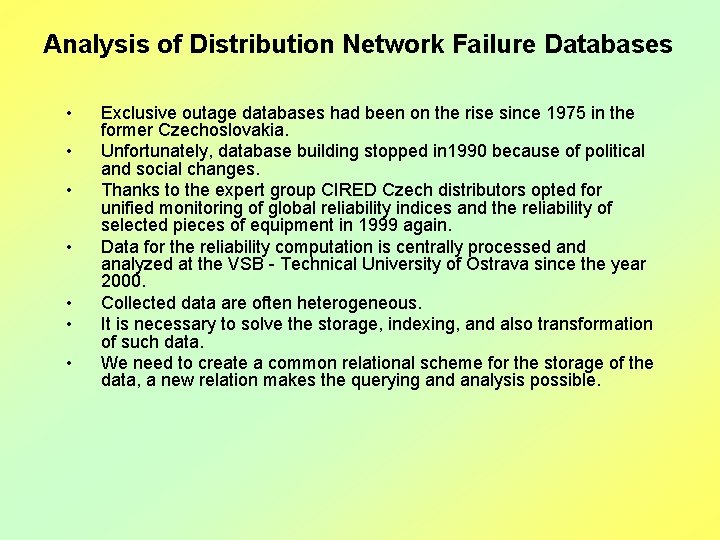 Analysis of Distribution Network Failure Databases • • Exclusive outage databases had been on