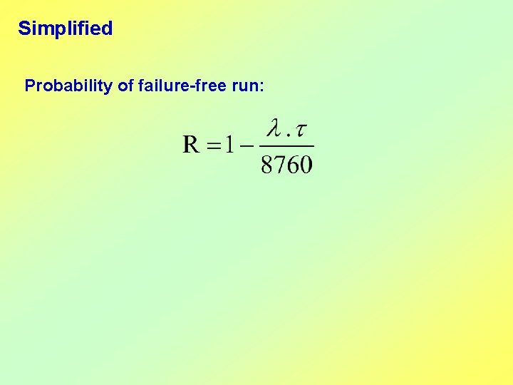 Simplified Probability of failure-free run: 