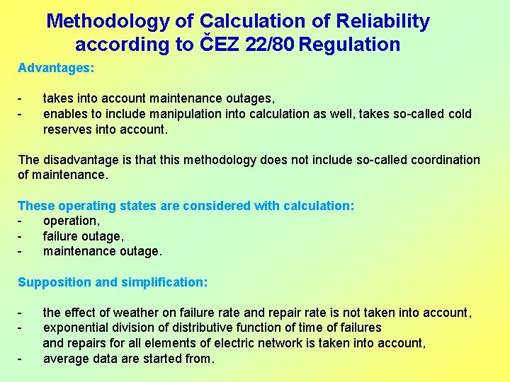 Methodology of Calculation of Reliability according to ČEZ 22/80 Regulation Advantages: - takes into