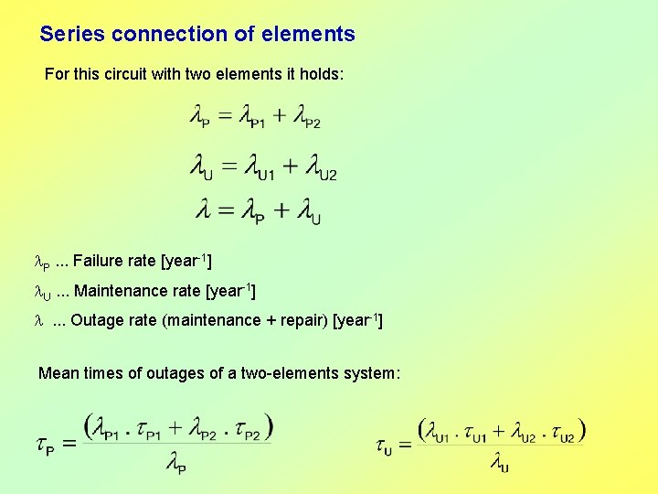 Series connection of elements For this circuit with two elements it holds: P. .