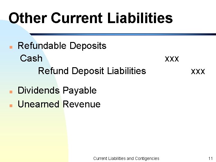 Other Current Liabilities n n n Refundable Deposits Cash Refund Deposit Liabilities xxx Dividends
