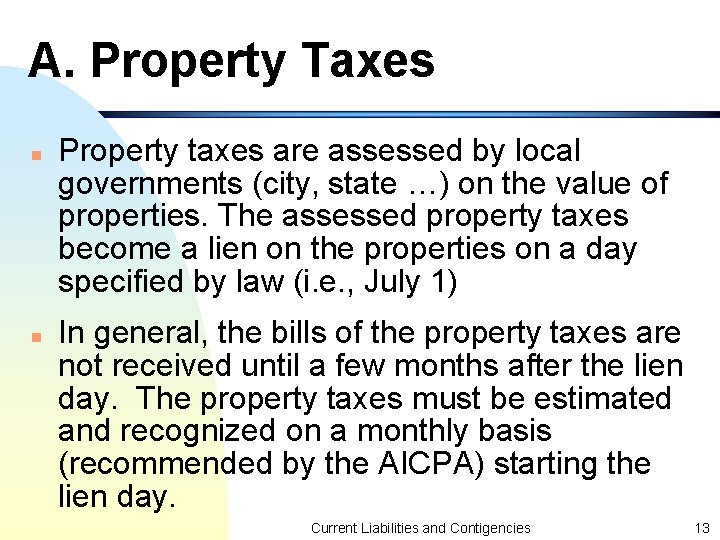 A. Property Taxes n n Property taxes are assessed by local governments (city, state