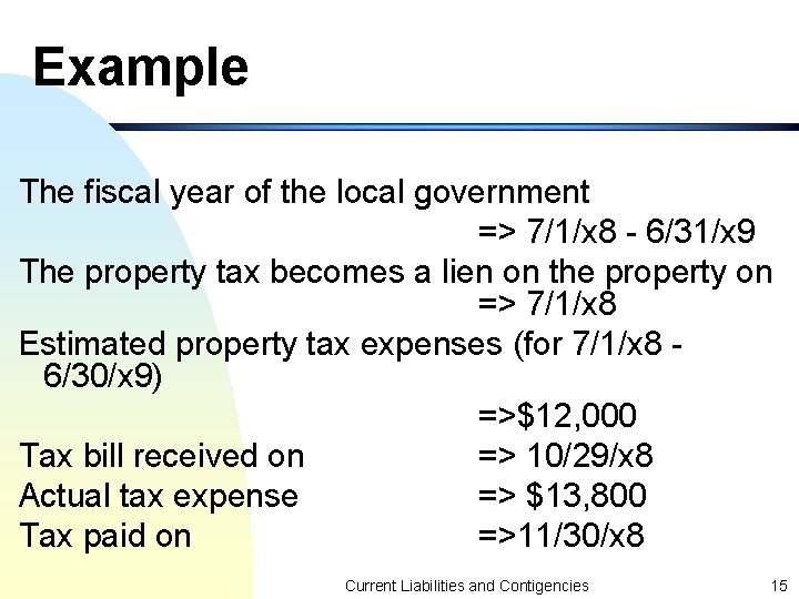 Example The fiscal year of the local government => 7/1/x 8 - 6/31/x 9