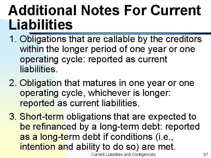 Additional Notes For Current Liabilities 1. Obligations that are callable by the creditors within