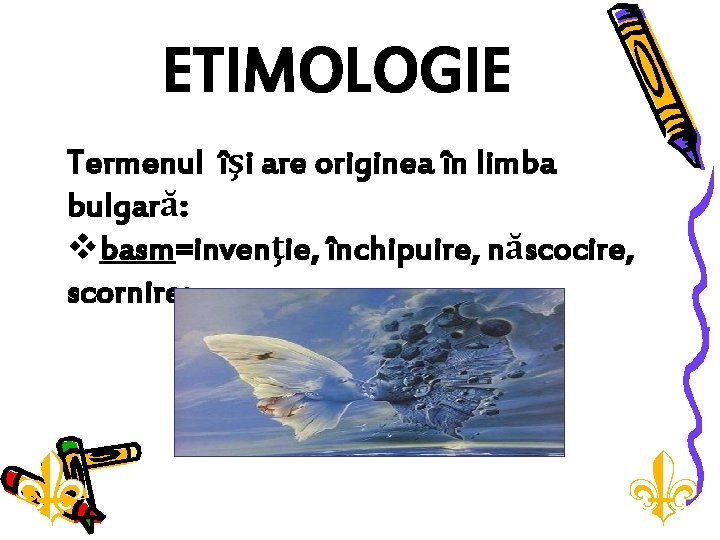 ETIMOLOGIE Termenul îşi are originea în limba bulgară: vbasm=invenţie, închipuire, născocire, scornire; 