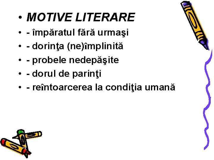  • MOTIVE LITERARE • • • - împăratul fără urmaşi - dorinţa (ne)împlinită