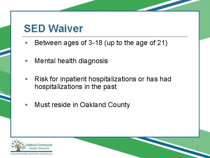 SED Waiver • Between ages of 3 -18 (up to the age of 21)