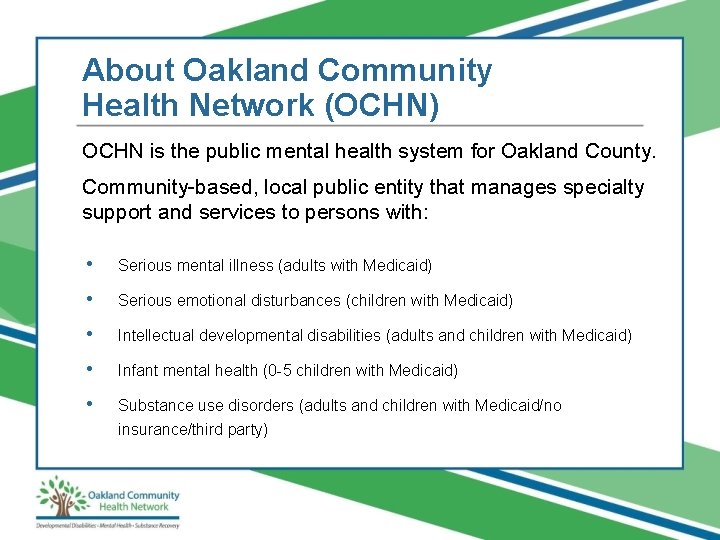 About Oakland Community Health Network (OCHN) OCHN is the public mental health system for