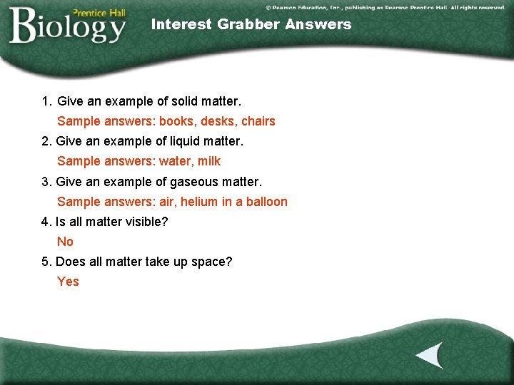 Interest Grabber Answers 1. Give an example of solid matter. Sample answers: books, desks,
