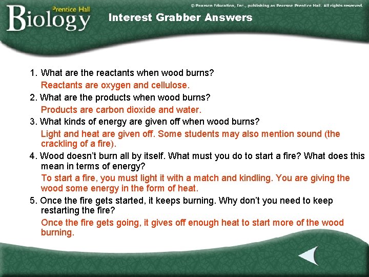 Interest Grabber Answers 1. What are the reactants when wood burns? Reactants are oxygen