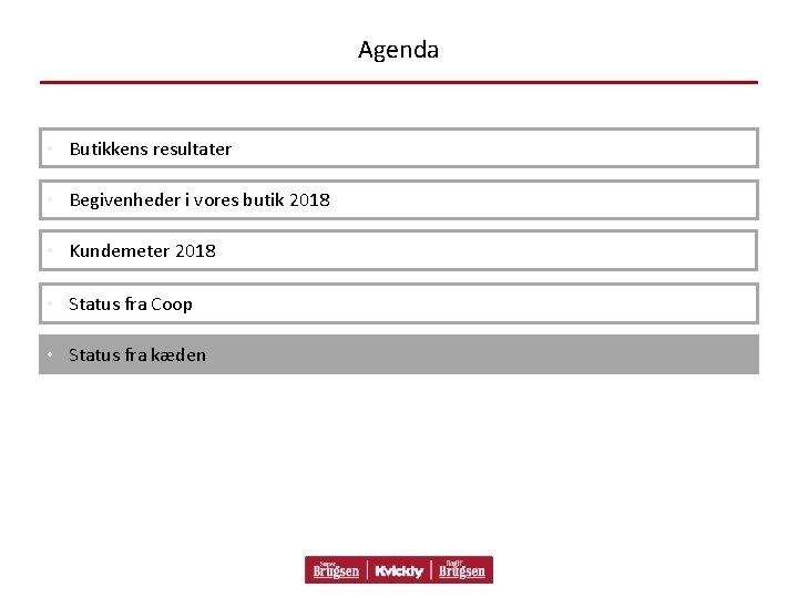 Agenda • Butikkens resultater • Begivenheder i vores butik 2018 • Kundemeter 2018 •