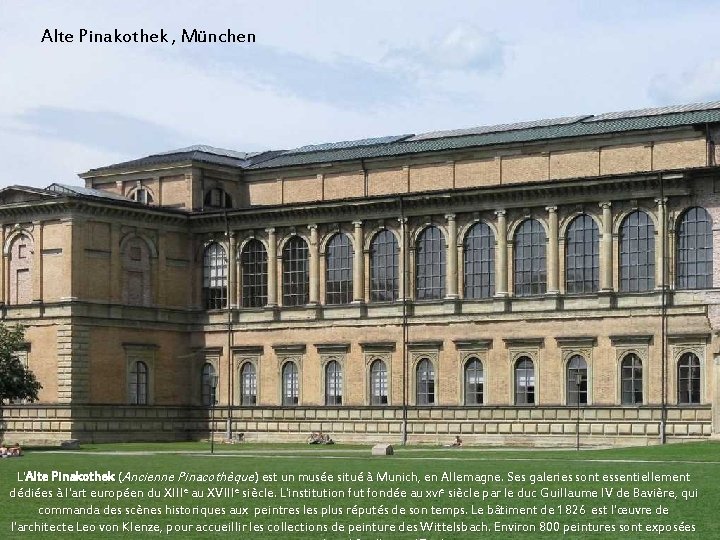 Alte Pinakothek , München L'Alte Pinakothek (Ancienne Pinacothèque) est un musée situé à Munich,