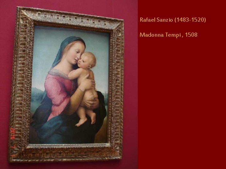 Rafael Sanzio (1483 -1520) Madonna Tempi , 1508 