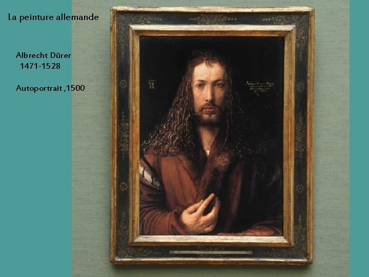 La peinture allemande Albrecht Dürer 1471 -1528 Autoportrait , 1500 