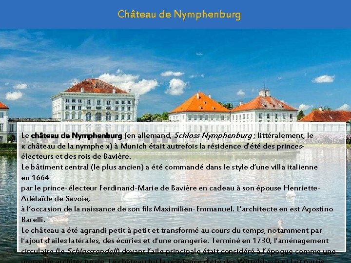 Château de Nymphenburg Le château de Nymphenburg (en allemand, Schloss Nymphenburg ; littéralement, le