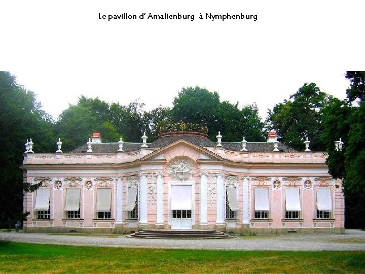 Le pavillon d’ Amalienburg à Nymphenburg 