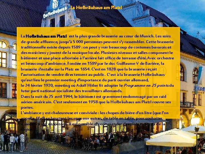 La Hofbräuhaus am Platzl est la plus grande brasserie au cœur de Munich. Les