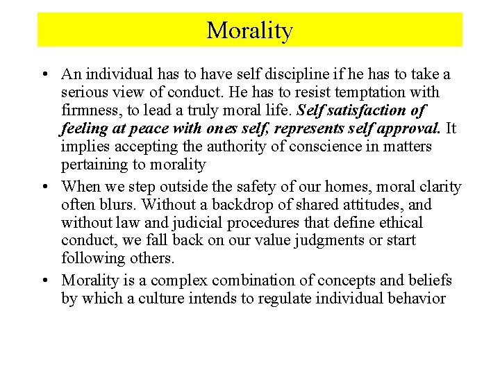 Morality • An individual has to have self discipline if he has to take