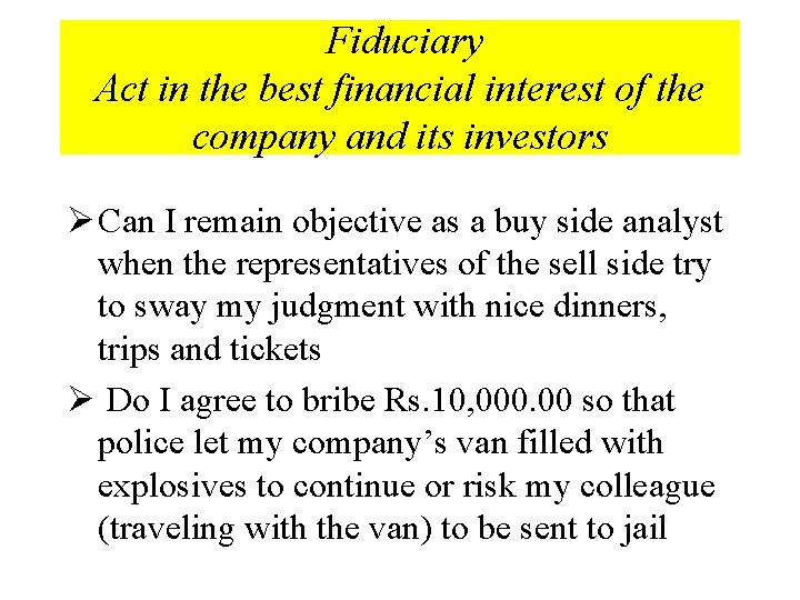 Fiduciary Act in the best financial interest of the company and its investors Ø