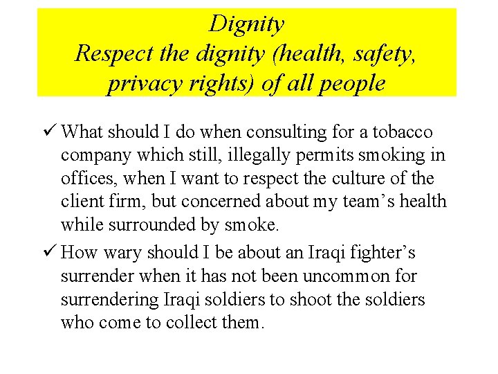 Dignity Respect the dignity (health, safety, privacy rights) of all people ü What should