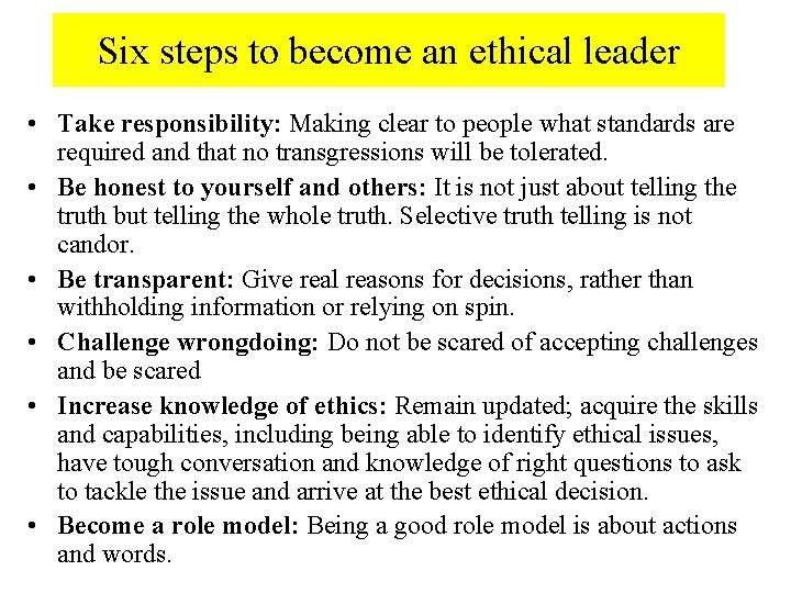 Six steps to become an ethical leader • Take responsibility: Making clear to people