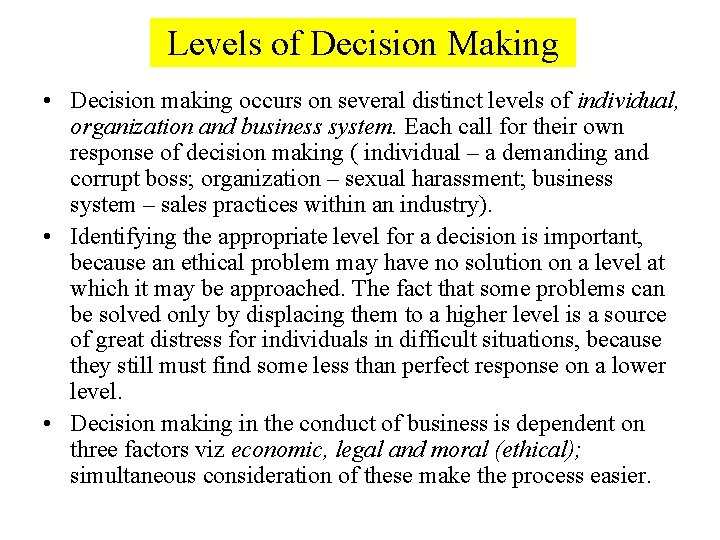 Levels of Decision Making • Decision making occurs on several distinct levels of individual,