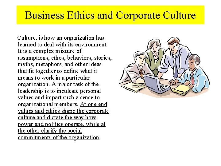 Business Ethics and Corporate Culture, is how an organization has learned to deal with