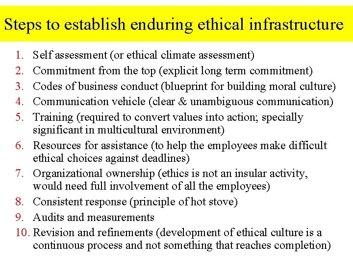 Steps to establish enduring ethical infrastructure 1. 2. 3. 4. 5. Self assessment (or