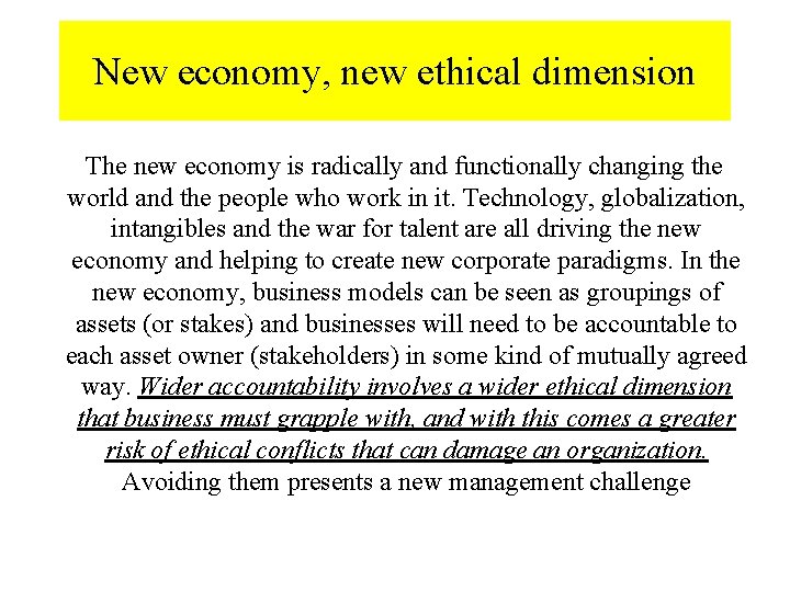 New economy, new ethical dimension The new economy is radically and functionally changing the