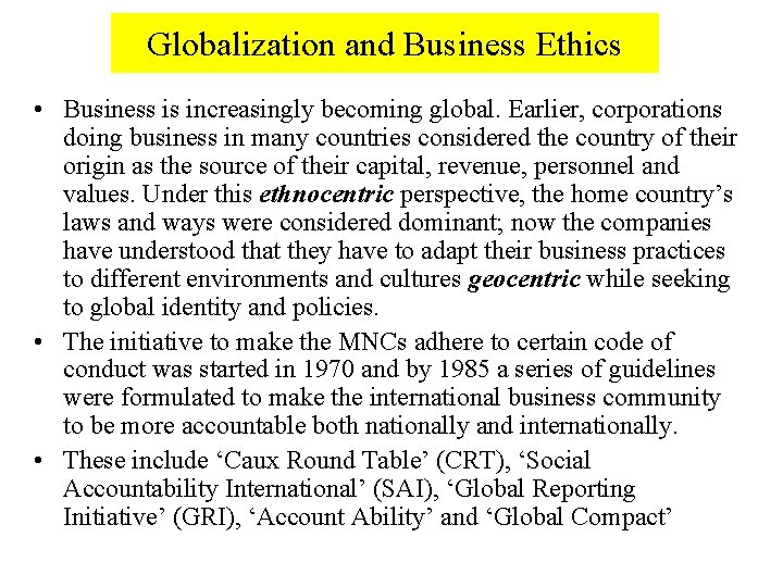 Globalization and Business Ethics • Business is increasingly becoming global. Earlier, corporations doing business