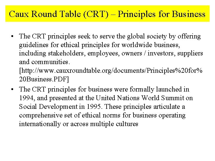 Caux Round Table (CRT) – Principles for Business • The CRT principles seek to