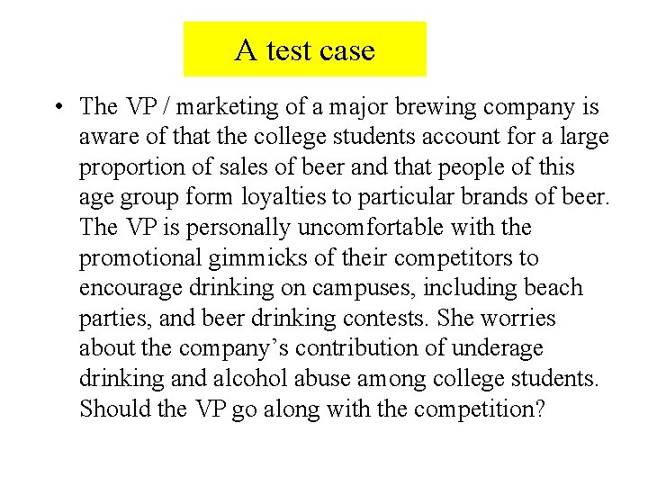 A test case • The VP / marketing of a major brewing company is